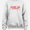 Dunkin Marry Me Sweatshirt Front Image