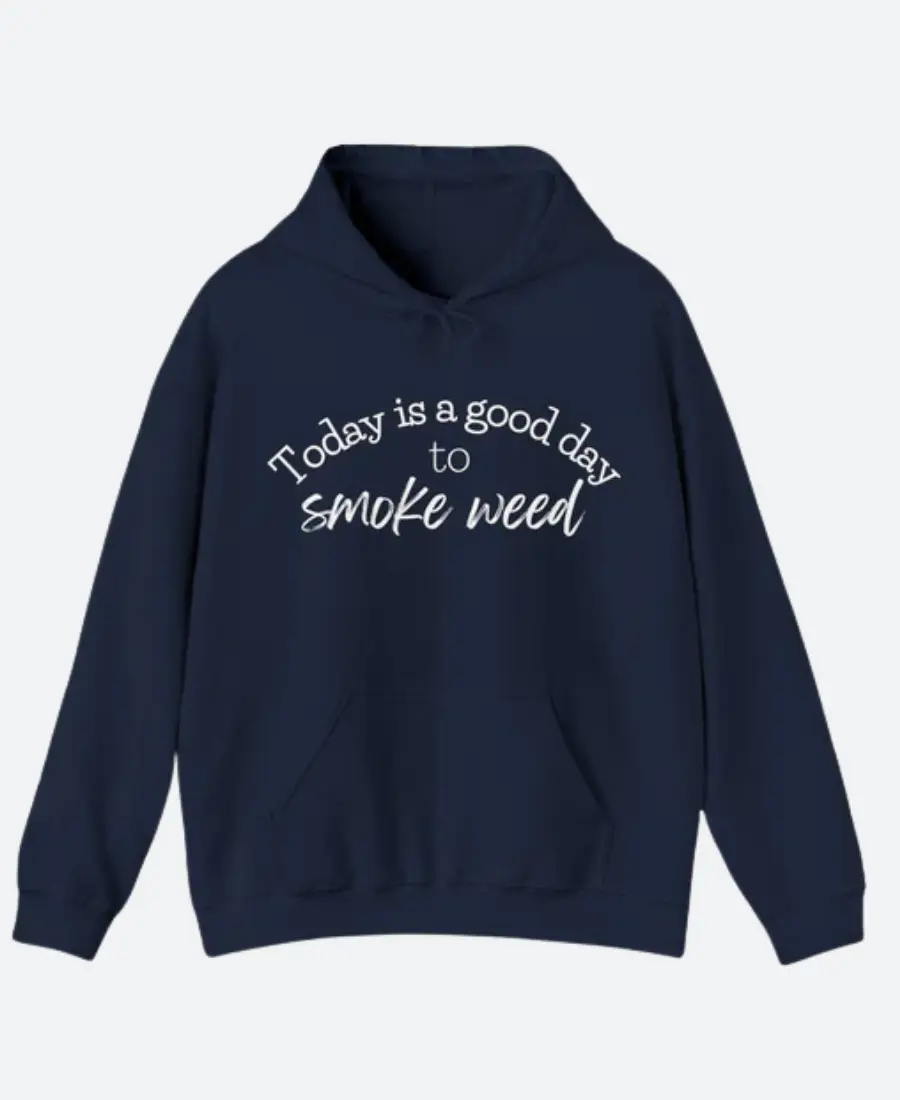Todays A Good Day To Get High Hoodie