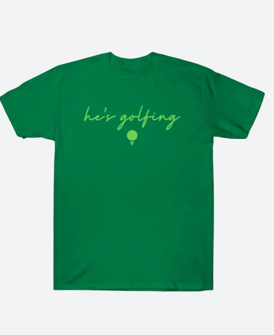 Hes Golfing T-Shirt Front Image