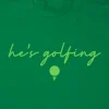 Hes Golfing T-Shirt Zoom Image